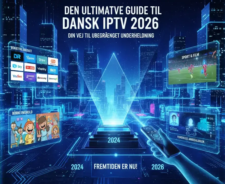 Dansk IPTV Guide 2026: Alt om Kanaler, Priser og 4K Streaming