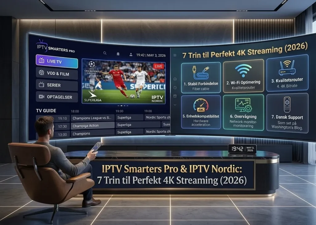 IPTV Smarters Pro & IPTV Nordic: 7 Trin til Perfekt 4K Streaming (2026)